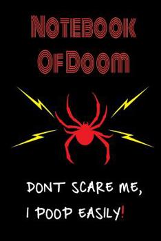 Creepy Notebook - Scary Notebook: Spider Notebook saying Don't Scare Me I Poop Easily Notebook Of Doom for coworkers and students, sketches ideas and ... Medium College-ruled notebook, 120 pages