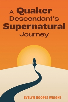 Paperback A Quaker Descendant's Supernatural Journey Book
