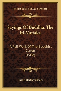 Paperback Sayings Of Buddha, The Iti-Vuttaka: A Pali Work Of The Buddhist Canon (1908) Book