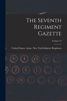 Paperback The Seventh Regiment Gazette; Volume 31 Book