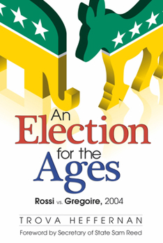 Paperback An Election for the Ages: Rossi vs. Gregoire, 2004 Book