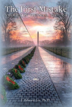 Paperback The First Mistake: America In Vietnam, 1945-1954 Book