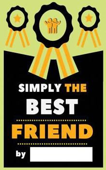 Paperback Simply The Best Friend: Fill-In Journal: Things I Love About My Bestie, Writing Prompt Fill-In The Blank Gift Book