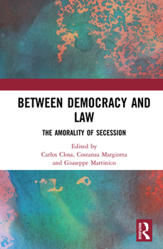 Hardcover Between Democracy and Law: The Amorality of Secession Book