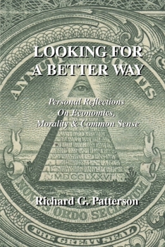 Paperback Looking For A Better Way: Personal Reflections of Economics, Morality and Common Sense Book