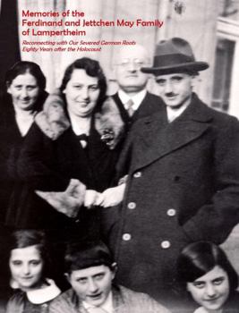 Paperback Memories of the Ferdinand and Jettchen May Family of Lampertheim: Reconnecting with Our Severed German Roots Eighty Years after the Holocaust Book