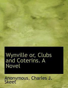 Paperback Wynville Or, Clubs and Coterins. a Novel Book