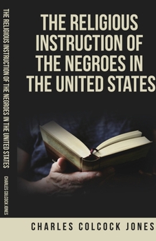 The Religious Instruction of the Negroes in the United States