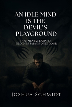 An Idle Mind Is the Devil’s Playground: How Mental Laziness Becomes SATAN'S OPEN DOOR