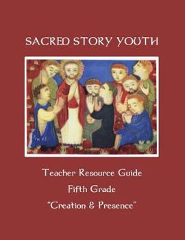 Paperback Sacred Story Youth Teacher Resource Guide Fifth Grade: Creation & Presence Book