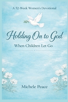 Paperback A 52 Week Womens Devotional Holding On to God: When your Children Let Go Book