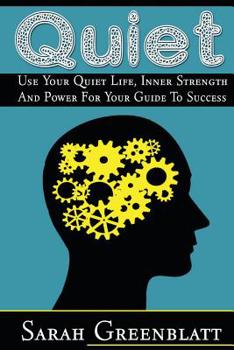 Paperback Quiet: Use Your Quiet Life, Inner Strength and Power For Your Guide To Success Book