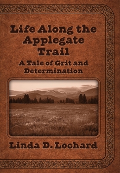 Hardcover Life Along the Applegate Trail: A Tale of Grit and Determination Book