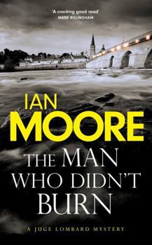 The Man Who Didn't Burn - Book #1 of the Juge Lombard Mystery