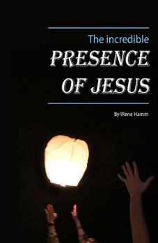 Paperback The Incredible Presence of Jesus Book