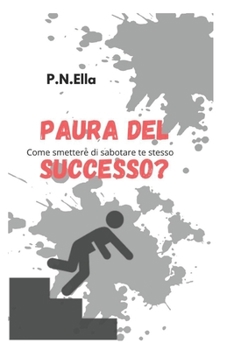 Paperback Paura del successo?: Come smettere di sabotarsi [Italian] Book