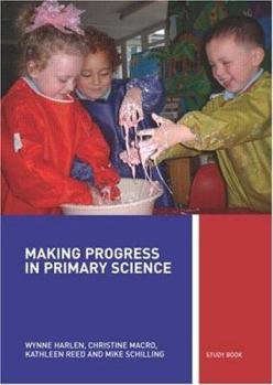 Paperback Making Progress in Primary Science: A Study Book for Teachers and Student Teachers Book