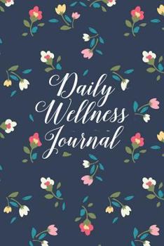 Daily Wellness Journal: A Daily Mood, Health & Fitness Tracker, Floral Crest Design