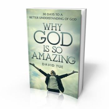 Paperback Why God Is So Amazing: 30 Days to a Better Understanding of God Book