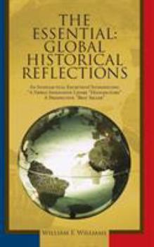 Paperback The Essential: Global Historical Reflections: An Intellectual Exception! Introducing "A Newly Innovative Genre "Histojectory" a Prosp Book