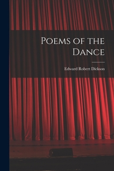 Poems of the Dance: An Anthology (1500 B.C.-1920 A.D.) - Scholar's Choice Edition