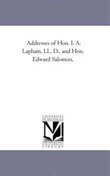 Addresses of Hon. I.A. Lapham, LL. D., and Hon. Edward Salomon