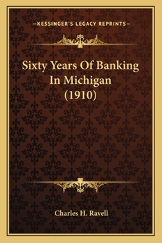 Paperback Sixty Years Of Banking In Michigan (1910) Book
