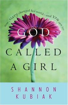 Paperback God Called a Girl: How Mary Changed Her World and You Can Too Book