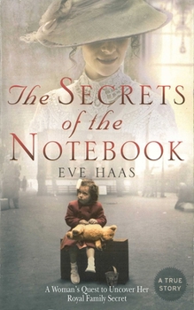 Hardcover The Secrets of the Notebook: A Woman's Quest to Uncover Her Royal Family Secret Book