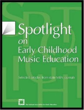 Paperback Spotlight on Early Childhood Music Education: Selected Articles from State Mea Journals Book