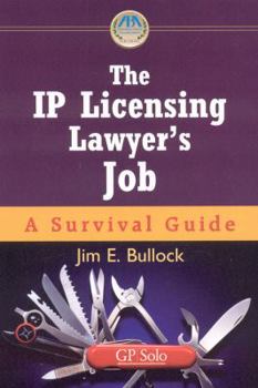 Paperback The IP Licensing Lawyer's Job: A Survival Guide Book