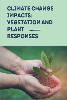 Paperback Climate Change Impacts: Vegetation and Plant Responses Book