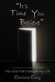 Paperback It's Time You Believe: The Voice That Changed My Life Book