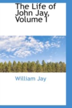 Paperback The Life of John Jay, Volume I Book