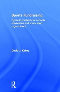 Hardcover Sports Fundraising: Dynamic Methods for Schools, Universities and Youth Sport Organizations Book