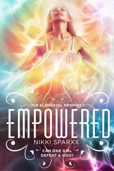 Empowered - Book #3 of the Elemental Prophecy