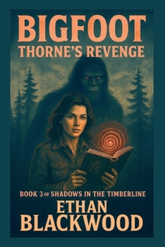 Bigfoot: Thorne's Revenge: A Survival Horror Thriller in the Pacific Northwest
