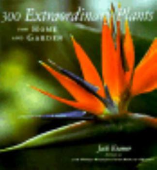 300 Extraordinary Plants for Home and Garden