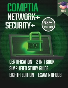 Paperback The CompTIA Network+ & Security+ Certification: 2 in 1 Book- Simplified Study Guide Eighth Edition (Exam N10-008) The Complete Exam Prep with Practice Book