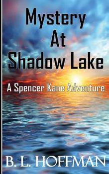 Mystery at Shadow Lake - Book #1 of the Spencer Kane Adventure