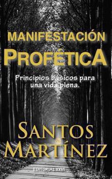 Paperback Manifestacion Profetica: Principios basicos para una vida plena. [Spanish] Book