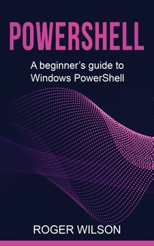 Hardcover PowerShell: A Beginner's Guide to Windows PowerShell Book