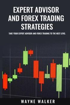 Paperback Expert Advisor And Forex Trading Strategies: Take Your Expert Advisor and Forex Trading To The Next Level Book