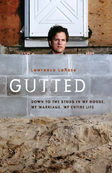 Hardcover Gutted: Down to the Studs in My House, My Marriage, My Entire Life Book