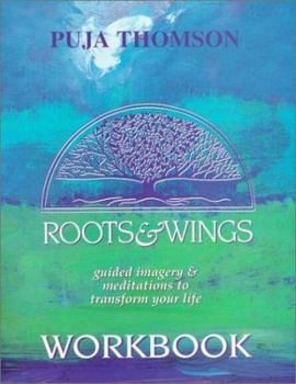 Paperback Roots & Wings Workbook - Guided Imagery And Meditations To Transform Your Life Book