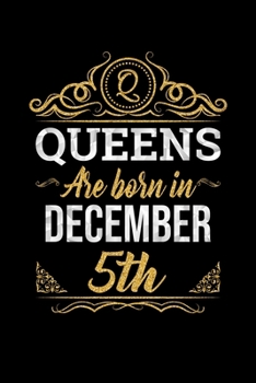 Queens Are Born In December 5th Notebook Birthday Gift: Lined Notebook / Journal Gift, 100 Pages, 6x9, Soft Cover, Matte Finish
