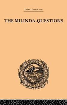 Paperback The Milinda-Questions: An Inquiry Into Its Place in the History of Buddhism with a Theory as to Its Author Book