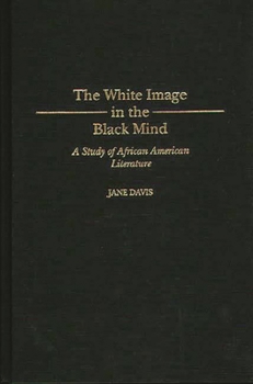 Hardcover The White Image in the Black Mind: A Study of African American Literature Book