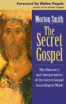 Paperback The Secret Gospel: The Discovery and Interpretation of the Secret Gospel According to Mark Book