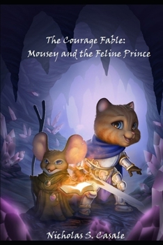 Paperback The Courage Fable: Mousey and the Feline Prince Book